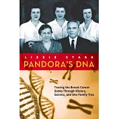 Pandora’s DNA: Tracing the Breast Cancer Genes Through History, Science, and One Family Tree