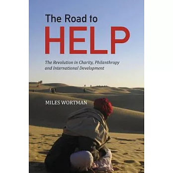 The Road to Help: The Revolution in Charity, Philanthropy and International Development