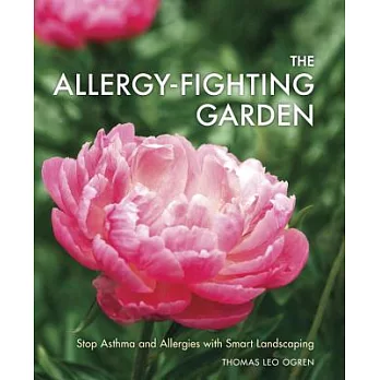 The Allergy-Fighting Garden: Stop Asthma and Allergies With Smart Landscaping