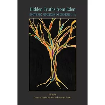 Hidden Truths from Eden: Esoteric Readings of Genesis 1-3