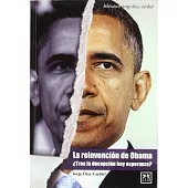 La reinvencion de Obama / The Obama Reinvention: Tras La Decepcion Hay Esperanza?