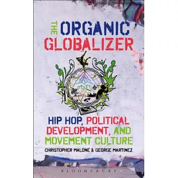 The Organic Globalizer: Hip Hop, Political Development, and Movement Culture