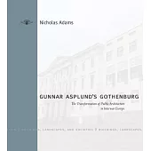 Gunnar Asplund’s Gothenburg: The Transformation of Public Architecture in Interwar Europe