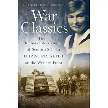 War Classics: The Remarkable Memoir of Scottish Scholar Christina Keith on the Western Front