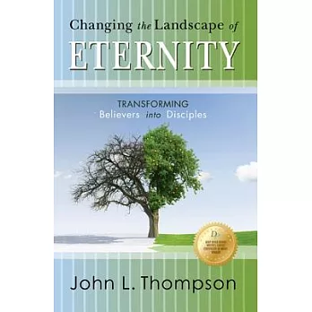 Changing the Landscape of Eternity: Transforming Believers into Disciples