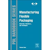 Manufacturing Flexible Packaging: Materials, Machinery, and Techniques