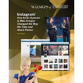 Instagram: How Kevin Systrom & Mike Krieger Changed the Way We Take and Share Photos