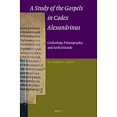 A Study of the Gospels in Codex Alexandrinus: Codicology, Palaeography, and Scribal Hands