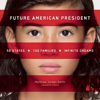 Future American President: 50 States, 100 Families, Infinite Dreams