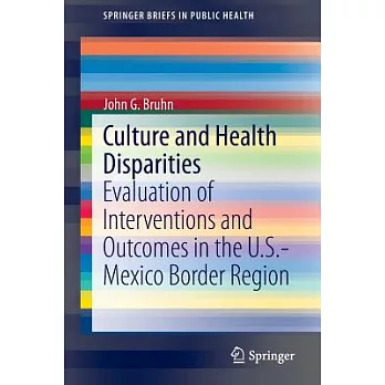 Culture and Health Disparities: Evaluation of Interventions and Outcomes in the U.s.-mexico Border Region