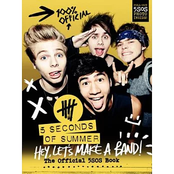 Hey, Let’s Make a Band!: The Official 5SOS Book