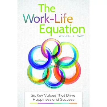 The Work-Life Equation: Six Key Values That Drive Happiness and Success