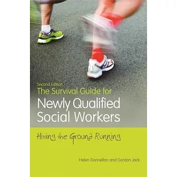 The Survival Guide for Newly Qualified Social Workers: Hitting the Ground Running