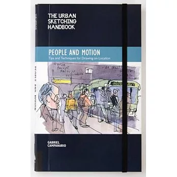 The Urban Sketching Handbook: People and Motion: Tips and Techniques for Drawing on Location