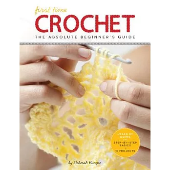 First Time Crochet: The Absolute Beginner’s Guide: There’s a First Time for Everything