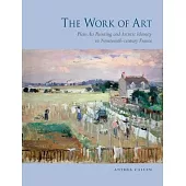 The Work of Art: Plein Air Painting and Artistic Identity in Nineteenth-Century France