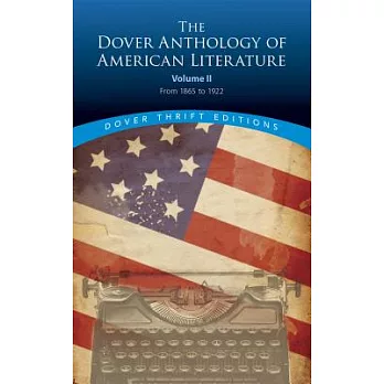 The Dover Anthology of American Literature: From 1865 to 1922