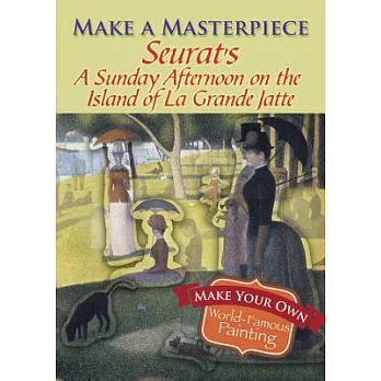 Seurat’s a Sunday Afternoon on the Island of La Grande Jatte: Make Your Own World Famous Painting