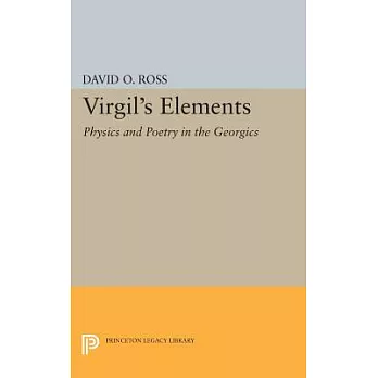 Virgil’s Elements: Physics and Poetry in the Georgics