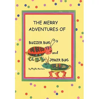 The Merry Adventures of Buzzer Bug and His Cousin Joker Bug