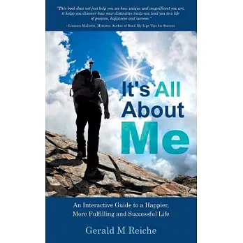 It’s All About Me: An Interactive Guide to a Happier, More Fulfilling and Successful Life