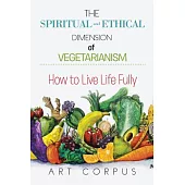 The Spiritual and Ethical Dimension of Vegetarianism: How to Live Life Fully