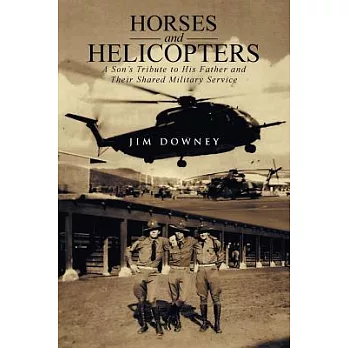 Horses and Helicopters: A Son’s Tribute to His Father and Their Shared Military Service