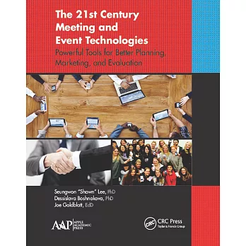 The 21st Century Meeting and Event Technologies: Powerful Tools for Better Planning, Marketing and Evaluation