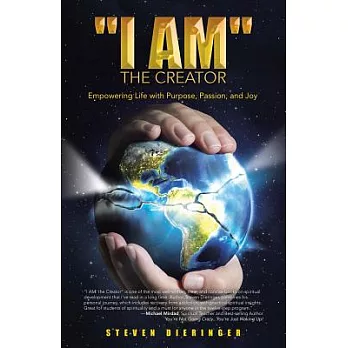 I Am the Creator: Empowering Life With Purpose, Passion, and Joy
