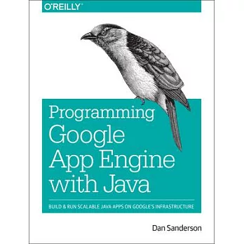 Programming Google App Engine With Java: Build & Run Scalable Java Applications on Google’s Infrastructure