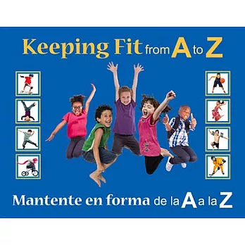 Keeping Fit from A to Z / Mantente en forma de la A a la Z