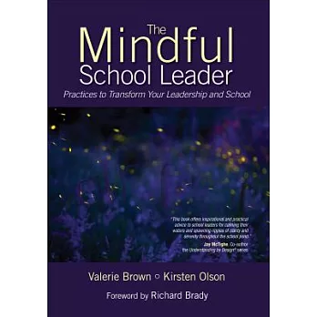 The Mindful School Leader : practices to transform your leadership and school /