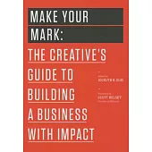 Make Your Mark: The Creative’s Guide to Building a Business with Impact