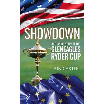 Showdown: The Inside Story of the Gleneagles Ryder Cup