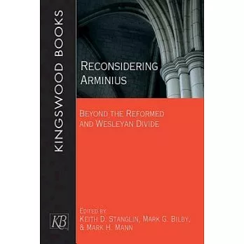 Reconsidering Arminius: Beyond the Reformed and Wesleyan Divide