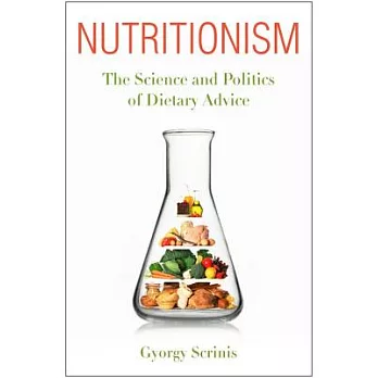 Nutritionism: The Science and Politics of Dietary Advice