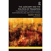 The Judiciary and the Politics of Transition: Police Brutality Cases in Chile, Northern Ireland and South Africa