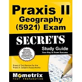 Praxis II Geography (0921) Exam Secrets: Praxis II Test Review for the Praxis II: Subject Assessments