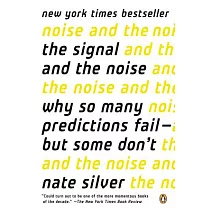 The Signal and the Noise: Why So Many Predictions Failm - but Some Don’t