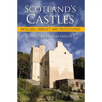 Scotland’s Castles: Rescued, Rebuilt and Reoccupied