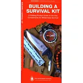 Building a Survival Kit: A Folding Pocket Guide to the Key Components for Wilderness Survival