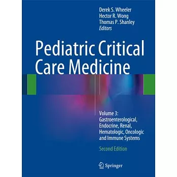 Pediatric Critical Care Medicine: Volume 3: Gastroenterological, Endocrine, Renal, Hematologic, Oncologic and Immune Systems