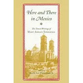 Here and There in Mexico: The Travel Writings of Mary Ashley Townsend