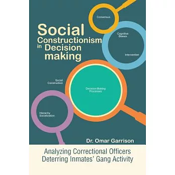 Social Constructionism in Decision-making: Analyzing Correctional Officers Deterring Inmates’ Gang Activity