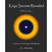 Kriya Secrets Revealed: Lessons and Techniques