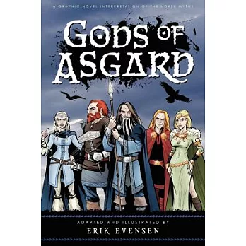 Gods of Asgard: A Graphic Novel Interpretation of the Norse Myths