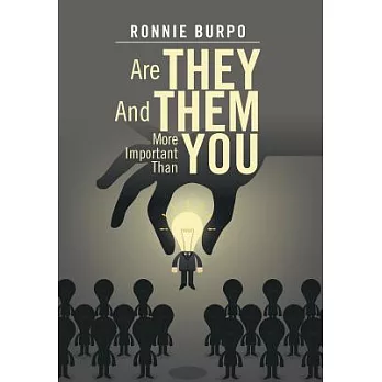 Are They and Them More Important Than You: A How to Guide on Defeating and Eliminating the Negative