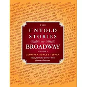 The Untold Stories of Broadway: Tales from the World’s Most Famous Theaters