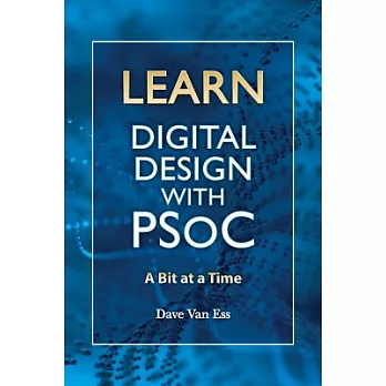 Learn Digital Design With PSoC: A Bit at a Time