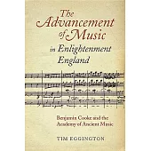 The Advancement of Music in Enlightenment England: Benjamin Cooke and the Academy of Ancient Music